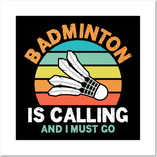 Badminton is Calling and I Must Go Posters and Art